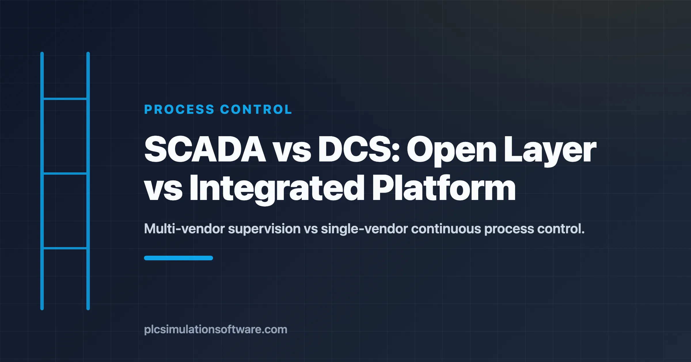 SCADA vs DCS — open supervision layer vs integrated control platform
